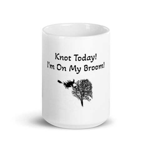 Coffee Mug - Knot Today! I'm On My Broom!