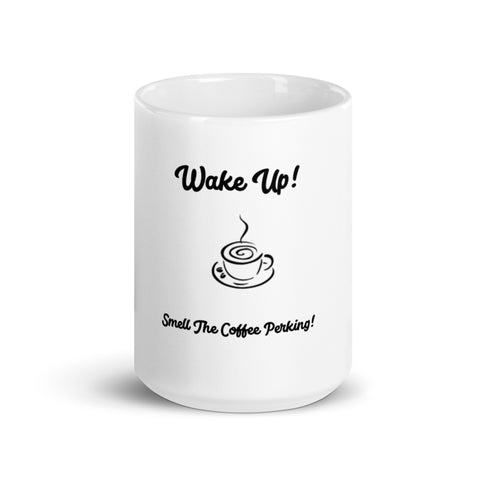 Coffee Mug - Wake Up! Smell the Coffee Perking!